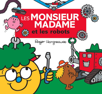 Monsieur Madame - Les Monsieur Madame et les robots -  HARGREAVES-A - HACHETTE JEUN.