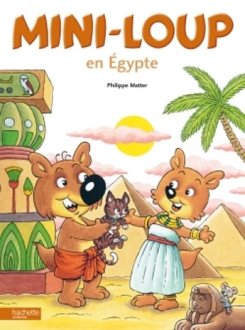 Mini-Loup en Egypte - Philippe Matter - HACHETTE ENFANT