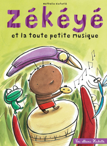 Zékéyé et la toute petite musique - Nathalie Dieterle - HACHETTE ENFANT