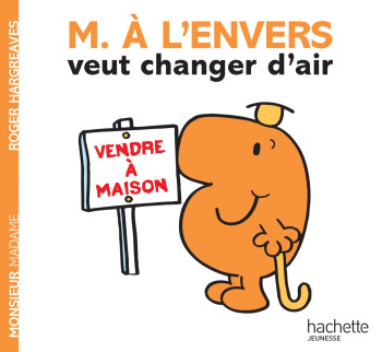 MONSIEUR A L'ENVERS VEUT CHANGER D'AIR - Roger Hargreaves - HACHETTE JEUN.