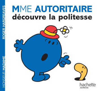 Mme Autoritaire découvre la politesse - Roger Hargreaves - HACHETTE JEUN.