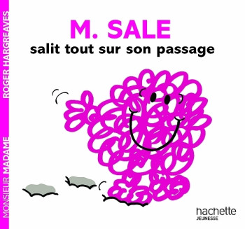 Monsieur Sale salit tout sur son passage - Roger Hargreaves - HACHETTE JEUN.