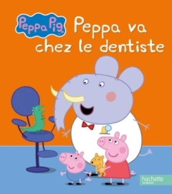 Peppa Pig / Peppa va chez le dentiste - XXX - HACHETTE JEUN.