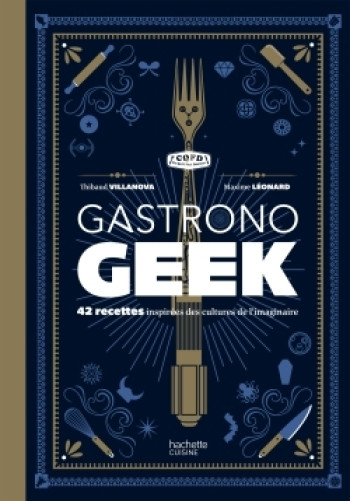 Gastronogeek - Thibaud Villanova - HACHETTE HEROES