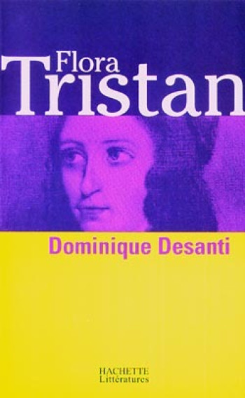 Flora Tristan - Dominique Desanti - HACHETTE LITT.