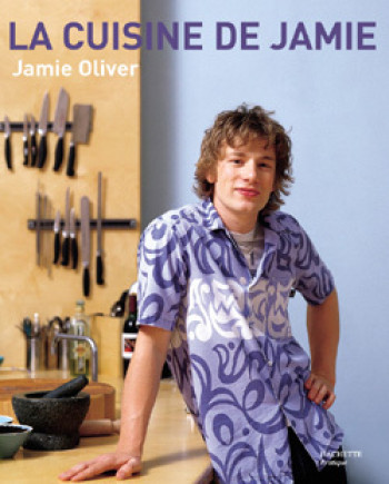 La Cuisine de Jamie - Jamie Oliver - HACHETTE PRAT