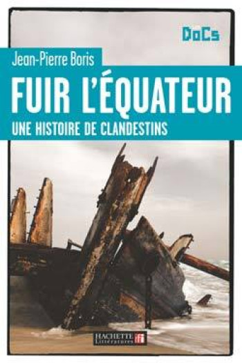 FUIR L'EQUATEUR - Jean-Pierre Boris - HACHETTE LITT.