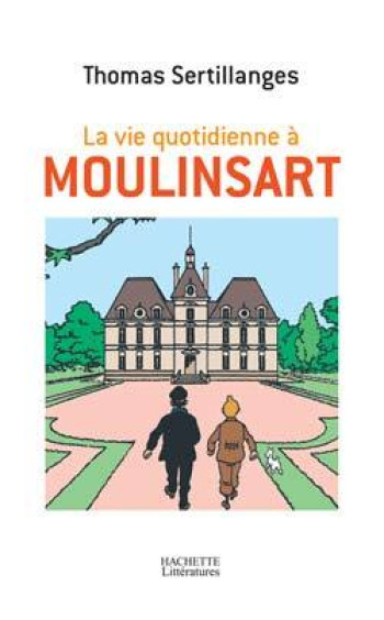 La vie quotidienne à Moulinsart - Thomas Sertillanges - HACHETTE LITT.