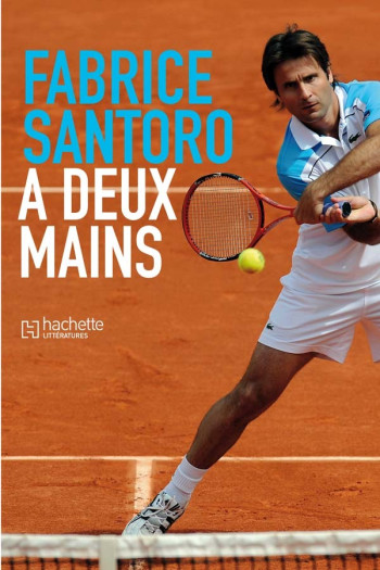 A deux mains - Fabrice Santoro - HACHETTE LITT.