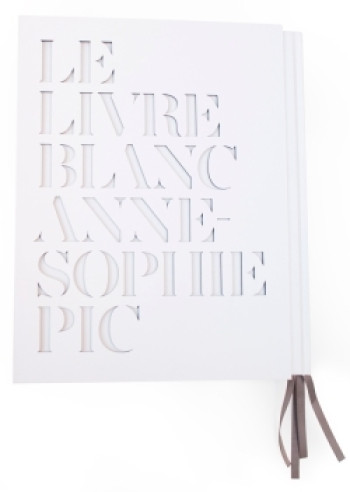 Le livre blanc d'Anne-Sophie Pic - Anne-Sophie Pic - HACHETTE PRAT