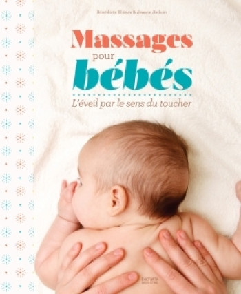 Massages de bébé - Bénédicte THIRIEZ - HACHETTE PRAT