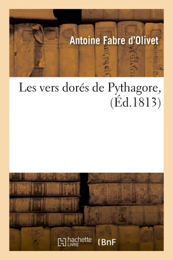 Les vers dorés de Pythagore , (Éd.1813) - Antoine Fabre d'Olivet - HACHETTE BNF