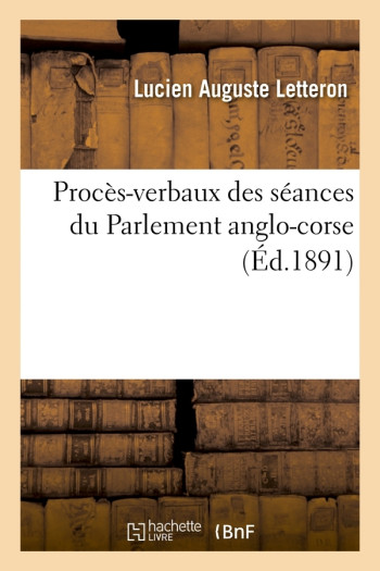 Procès-verbaux des séances du Parlement anglo-corse (Éd.1891) -   - HACHETTE BNF