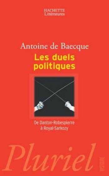 LES DUELS POLITIQUES - Antoine Baecque - PLURIEL