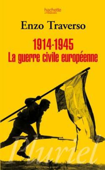 1914-1945 La guerre civile européenne - Enzo Traverso - PLURIEL