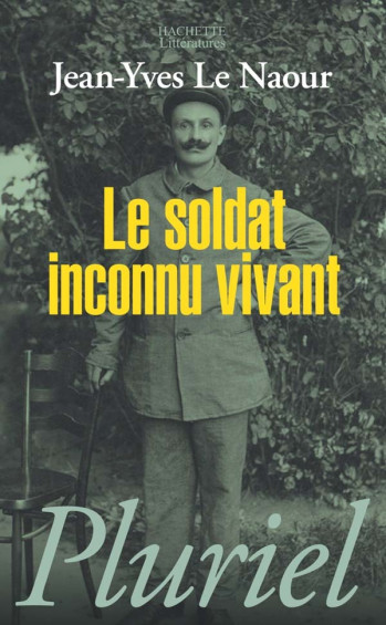 Le soldat inconnu vivant - Jean-Yves Le Naour - PLURIEL