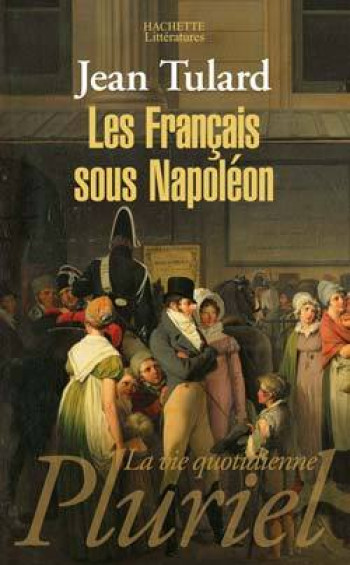 Les Français sous Napoléon - Jean Tulard - PLURIEL