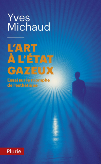 L'art à l'état gazeux - Yves Michaud - PLURIEL L'art à l'état gazeux - Yves Michaud - PLURIEL