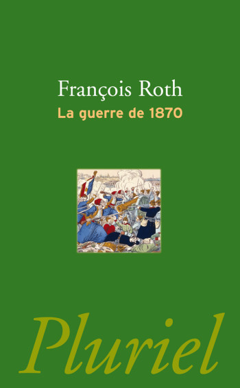 La guerre de 1870 - François Roth - PLURIEL