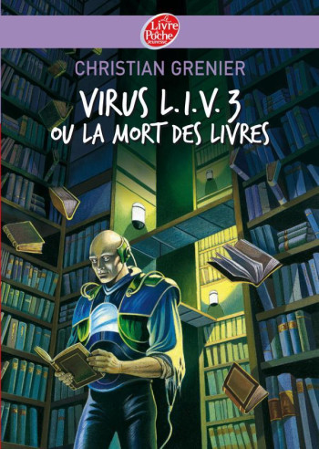 Virus L.I.V. 3 ou La mort des livres - Christian Grenier - POCHE JEUNESSE