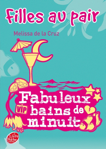 Filles au pair - Tome 2 - Fabuleux bains de minuit - Melissa La Cruz - POCHE JEUNESSE