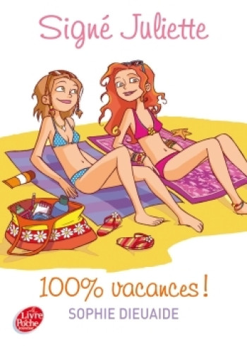 Signé Juliette - Tome 2 - 100% vacances ! - Sophie Dieuaide - POCHE JEUNESSE