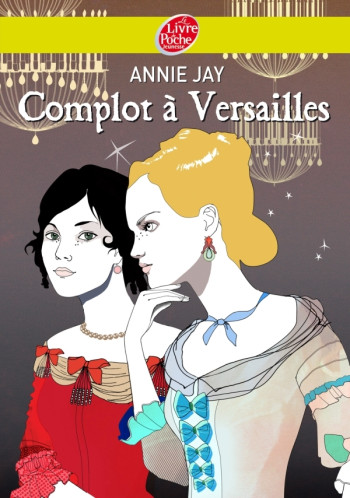 Complot à Versailles - Tome 1 - Complot à Versailles - Annie Jay - POCHE JEUNESSE