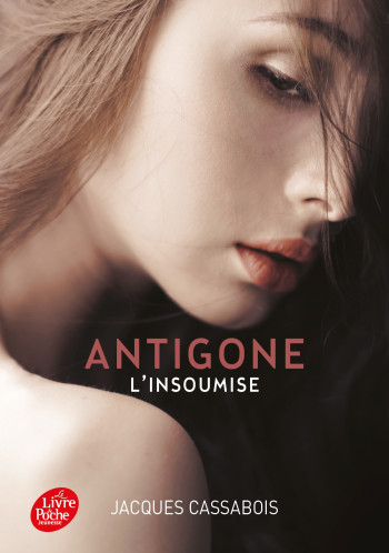 Antigone, l'insoumise - Jacques Cassabois - POCHE JEUNESSE