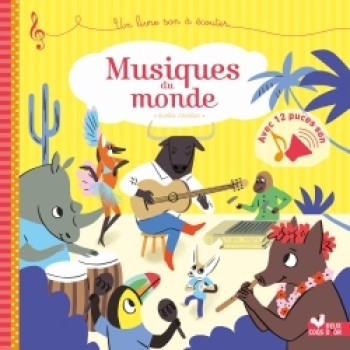 Musiques du monde - livre sonore - Sophie Mullenheim - DEUX COQS D OR