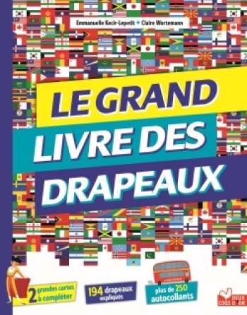 Le grand livre des drapeaux - livre avec posters et autocollants - Emmanuelle Kecir Lepetit - DEUX COQS D OR