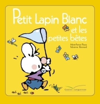 Petit Lapin Blanc et les petites bêtes - Marie-France Floury - GAUTIER LANGU.