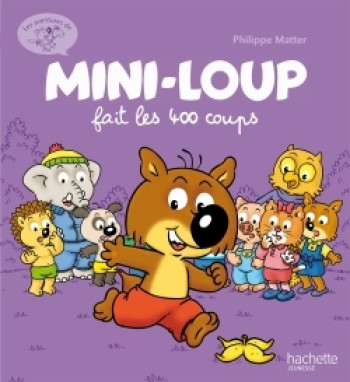 Mini-loup fait les 400 coups - Philippe Matter - HACHETTE ENFANT