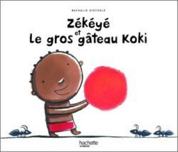 Zékéyé et le gros gâteau Koki - Nathalie Dieterle - HACHETTE ENFANT