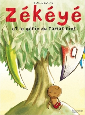 Zékéyé et le génie du tamarinier - Nathalie Dieterle - HACHETTE ENFANT