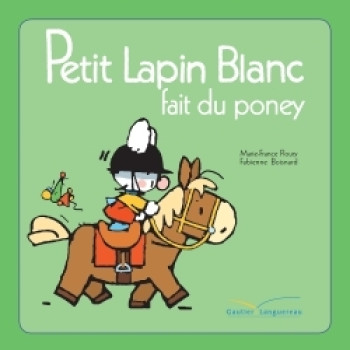 Petit Lapin Blanc fait du poney - Marie-France Floury - GAUTIER LANGU.