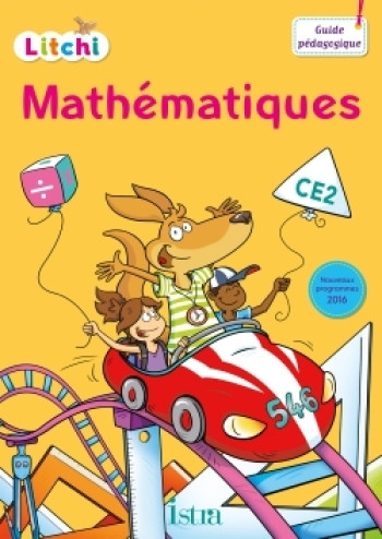 Litchi Mathématiques CE2 - Guide pédagogique du fichier élève - Ed. 2017 - Didier Fritz - ISTRA