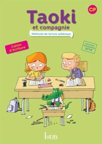 Taoki et compagnie CP - Cahier d'écriture - Edition 2017 - Angélique Le Van Gong - ISTRA