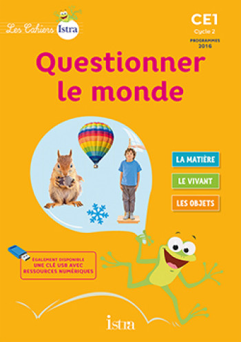 Les Cahiers Istra Questionner le monde CE1 - Elève - Ed. 2017 - Didier Fritz - ISTRA