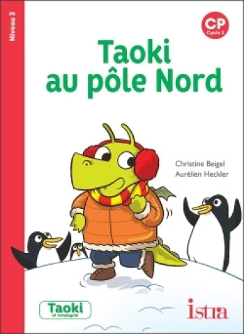 Taoki et compagnie CP - Taoki au Pôle Nord Album 3 - Edition 2018 - Christine Beigel - ISTRA