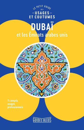 Dubaï et les Emirats arabes unis : le petit guide des usages et coutumes -   - HACHETTE TOURI