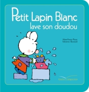 Petit Lapin Blanc lave son doudou - Marie-France Floury - GAUTIER LANGU.