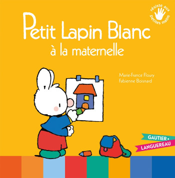 Petit Lapin Blanc à la maternelle - Marie-France Floury - GAUTIER LANGU.