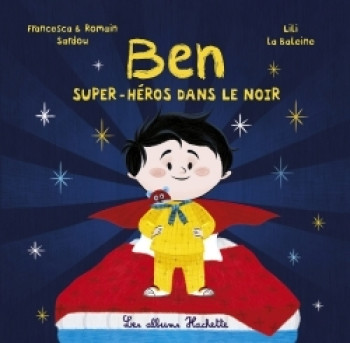 Ben, super-héros, dans le noir -  Lili la Baleine - HACHETTE ENFANT