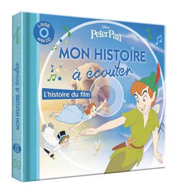 PETER PAN - Mon histoire à écouter - L'histoire du film - Livre CD - Disney - Walt Disney - DISNEY HACHETTE