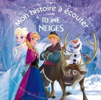 LA REINE DES NEIGES - Mon Histoire à Écouter - L'histoire du film - Livre CD - Disney - Walt Disney - DISNEY HACHETTE