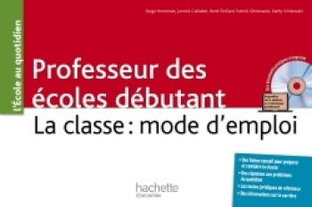 Professeur des écoles débutant - La classe : mode d'emploi - Kathy Similowski - HACHETTE EDUC