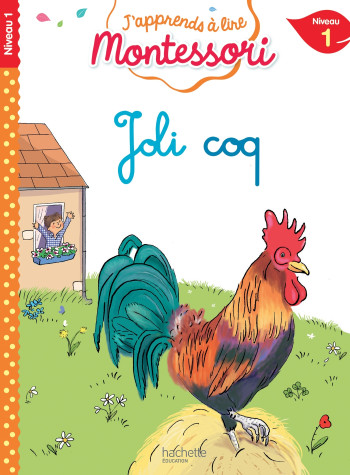 Joli coq, niveau 1 - J'apprends à lire Montessori - Charlotte Jouenne - HACHETTE EDUC