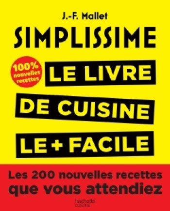 Simplissime, Les 200 nouvelles recettes que vous attendiez - Jean-François Mallet - HACHETTE PRAT