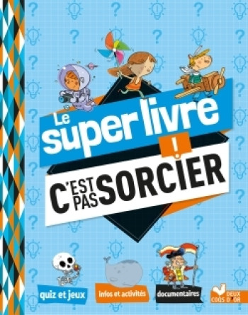 Le super livre C'est pas sorcier -   - DEUX COQS D OR