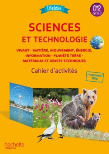 Citadelle Sciences CM - Cahier élève CM2 - Ed. 2018 - Jack Guichard - HACHETTE EDUC